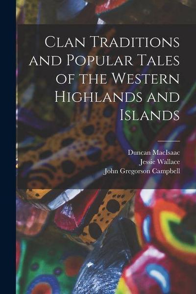 Clan Traditions and Popular Tales of the Western Highlands and Islands