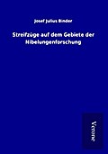 Streifzüge auf dem Gebiete der Nibelungenforschung