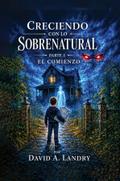CRECIENDO CON LO SOBRENATURAL PARTE I