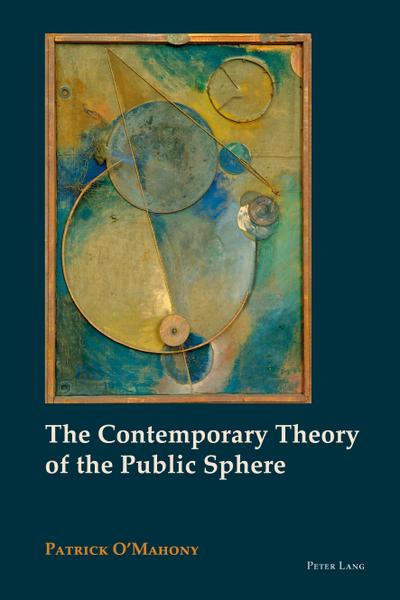 The Contemporary Theory of the Public Sphere