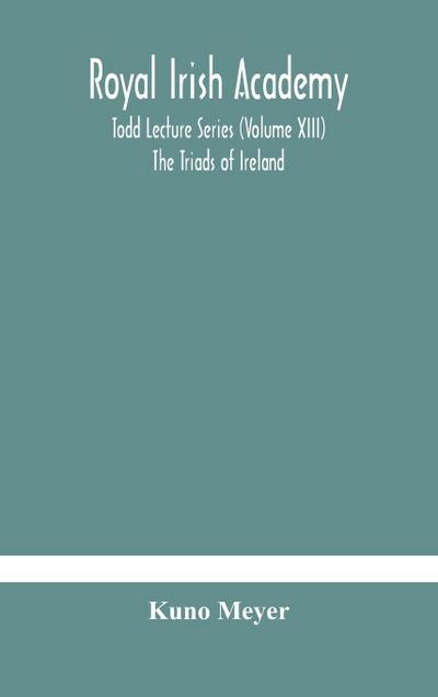 Royal Irish Academy; Todd Lecture Series (Volume XIII) The Triads of Ireland