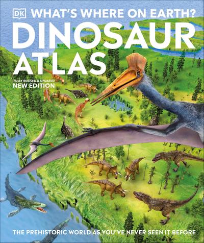 What’s Where on Earth? Dinosaur Atlas