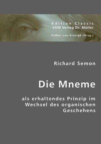 Die Mneme als erhaltendes Prinzip im Wechsel des organischen Geschehens
