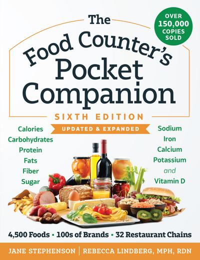 The Food Counter’s Pocket Companion, Sixth Edition: Calories, Carbohydrates, Protein, Fats, Fiber, Sugar, Sodium, Iron, Calcium, Potassium, and Vitamin D-with 32 Restaurant Chains (Sixth Edition)