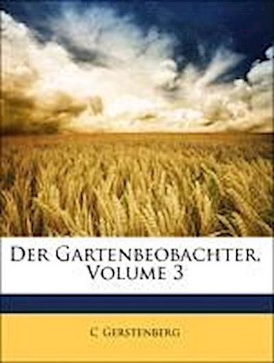 Gerstenberg, C: Gartenbeobachter, Volume 3