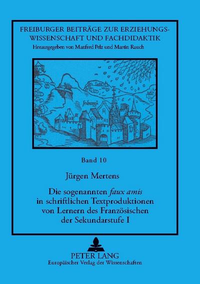 Die sogenannten ’faux amis’ in schriftlichen Textproduktionen von Lernern des Französischen der Sekundarstufe I
