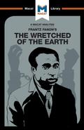 An Analysis of Frantz Fanon’s The Wretched of the Earth