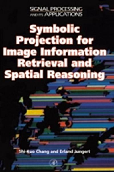 Symbolic Projection for Image Information Retrieval and Spatial Reasoning