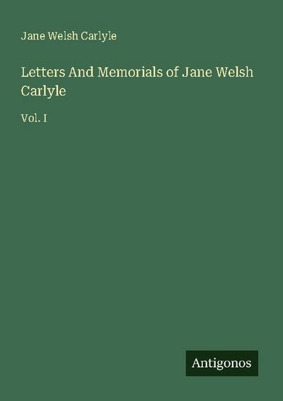 Letters And Memorials of Jane Welsh Carlyle