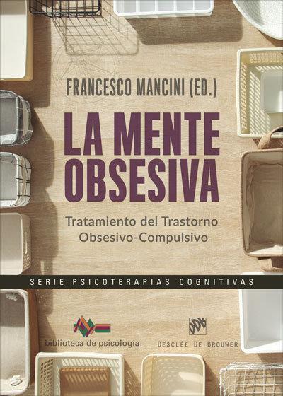 La mente obsesiva : tratamiento del trastorno obsesivo-compulsivo