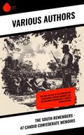 The South Remembers - 47 Candid Confederate Memoirs
