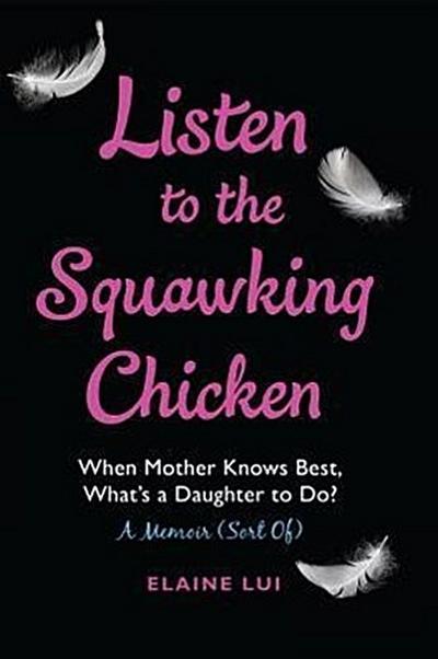 LISTEN TO THE SQUAWKING CHICKE