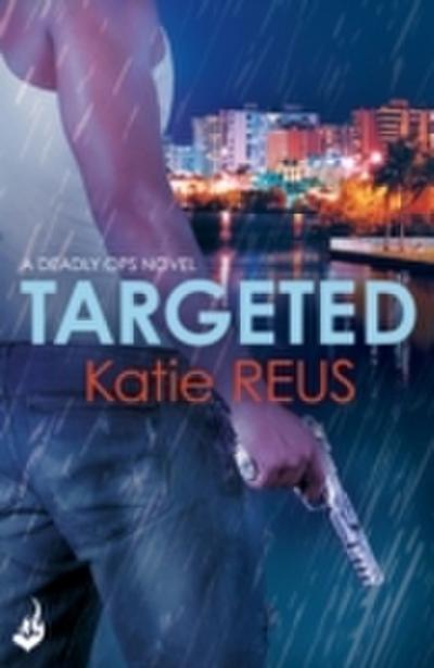 Targeted: Deadly Ops Book 1 (A series of thrilling, edge-of-your-seat suspense)