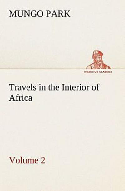 Travels in the Interior of Africa - Volume 02