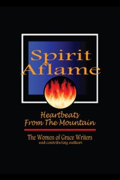 Spirit Aflame:  Heartbeats From The Mountain