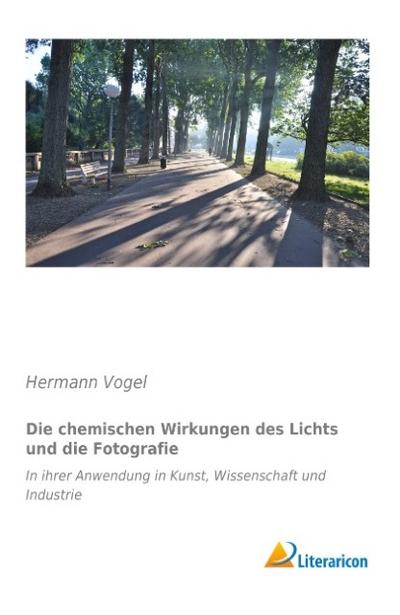 Die chemischen Wirkungen des Lichts und die Fotografie