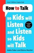 How to Talk so Kids Will Listen and Listen so Kids