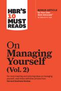 Hbr’s 10 Must Reads on Managing Yourself, Vol. 2 (with Bonus Article Be Your Own Best Advocate by Deborah M. Kolb)