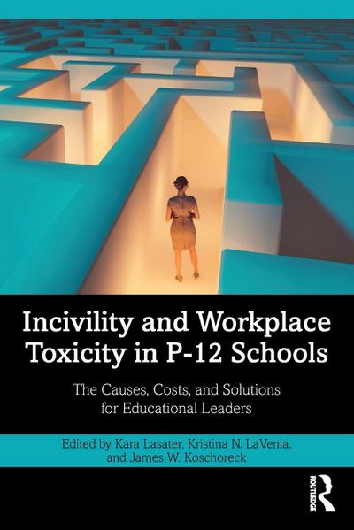 Incivility and Workplace Toxicity in P-12 Schools