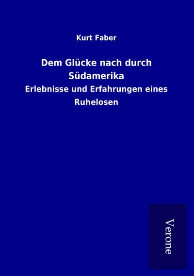Dem Glücke nach durch Südamerika