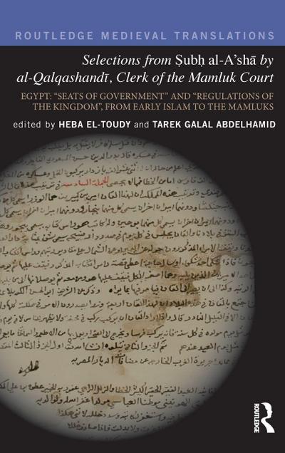 Selections from Subh al-A’sh¿ by al-Qalqashandi, Clerk of the Mamluk Court