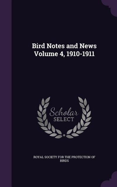 Bird Notes and News Volume 4, 1910-1911