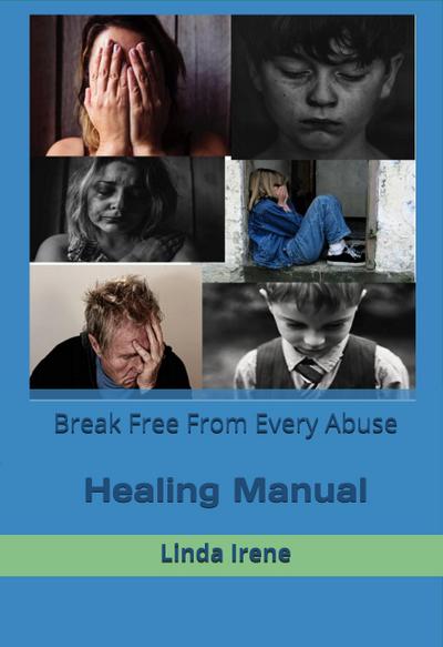 Break Free From Every Abuse, Healing Manual