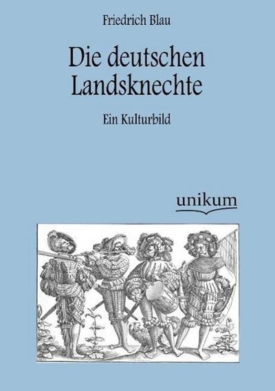 Die deutschen Landsknechte