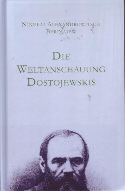 Berdjajew, N: Weltanschauung Dostojewskis