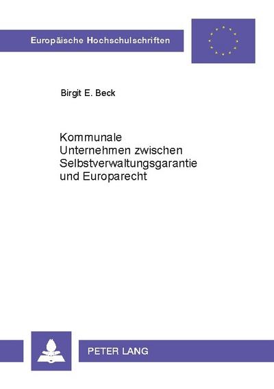Kommunale Unternehmen zwischen Selbstverwaltungsgarantie und Europarecht