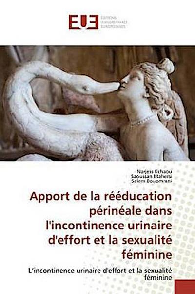 Apport de la rééducation périnéale dans l’incontinence urinaire d’effort et la sexualité féminine