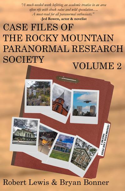 Case Files of the Rocky Mountain Paranormal Research Society Volume 2