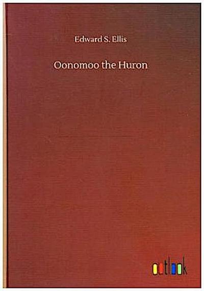 Oonomoo the Huron