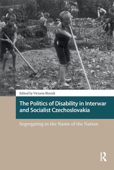 The Politics of Disability in Interwar and Socialist Czechoslovakia
