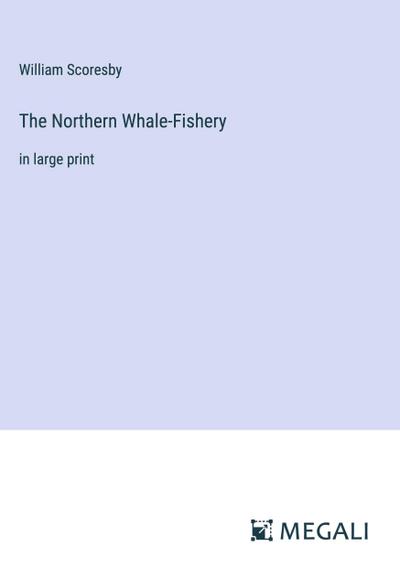 The Northern Whale-Fishery