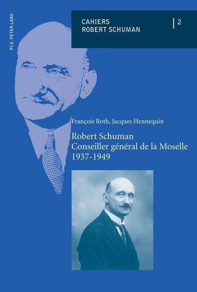 Robert Schuman - Conseiller général de la Moselle - 1937-1949