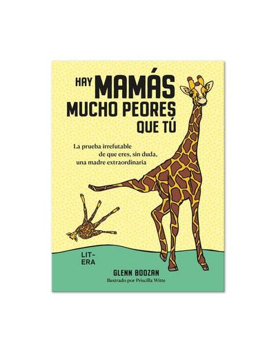Hay mamás mucho peores que tú.