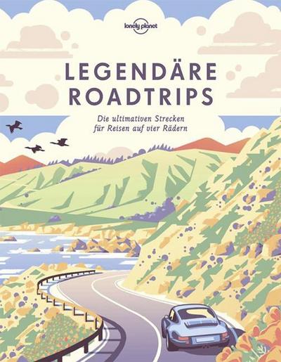 Lonely Planet Legendäre Roadtrips