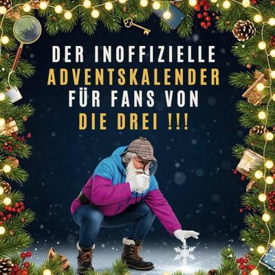 Der inoffizielle Adventskalender für Fans von Die drei !!!