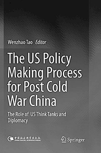 The US Policy Making Process for Post Cold War China