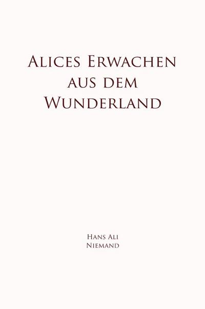 Alices Erwachen aus dem Wunderland