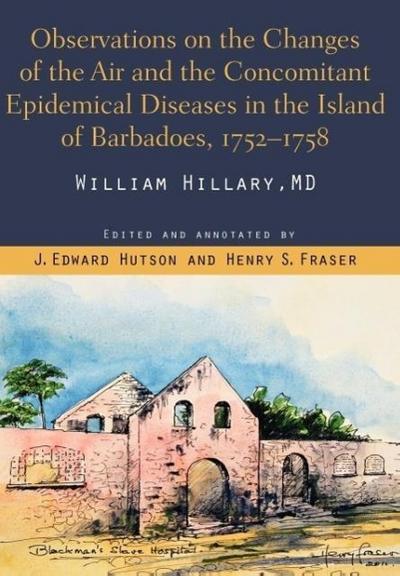 Observations on the Changes of the Air and the Concomitant Epidemical Diseases in the Island of Barbadoes, 1752-1758