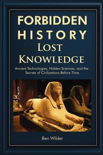 Forbidden History Lost Knowledge