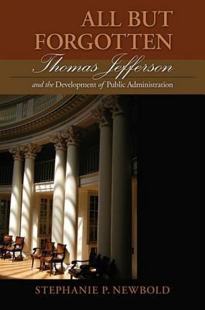 All But Forgotten: Thomas Jefferson and the Development of Public Administration