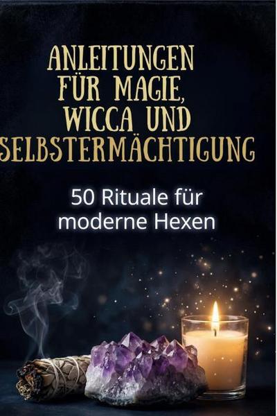 Anleitungen für Magie, Wicca und Selbstermächtigung