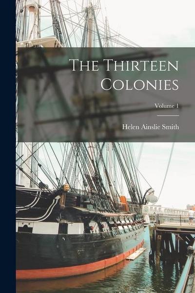 The Thirteen Colonies; Volume 1