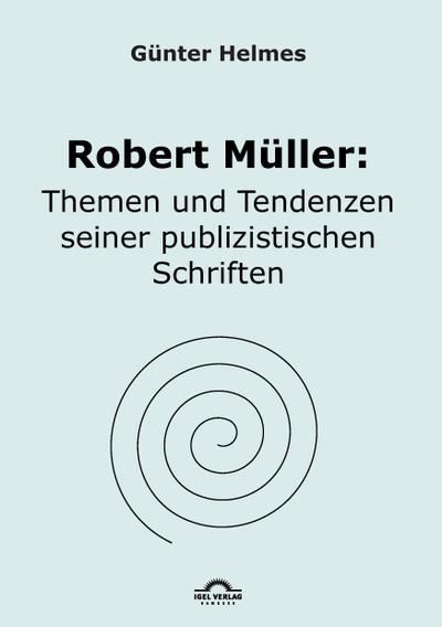 Robert Müller: Themen u. Tendenzen seiner publizistischen Schriften