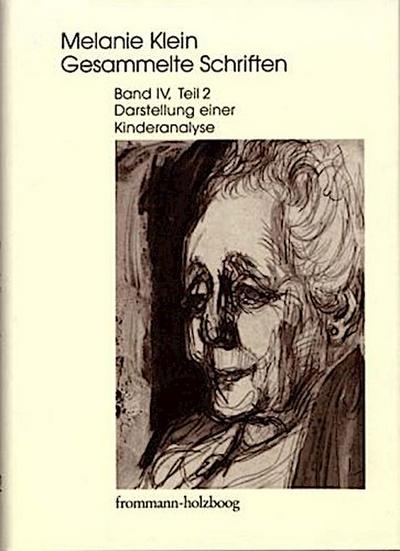 Melanie Klein: Gesammelte Schriften / Band IV,2: Darstellung einer Kinderanalyse, Teil 2