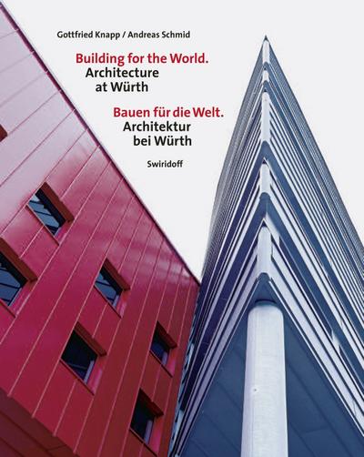 Building for the World - Architecture at Würth /Bauen für die Welt - Architektur bei Würth