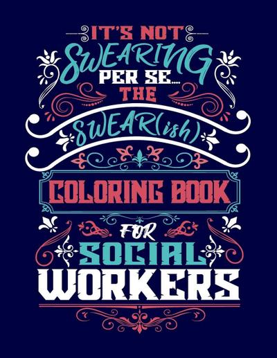 It’s Not Swearing Per Se...A Swear(ish) Coloring Book for Social Workers